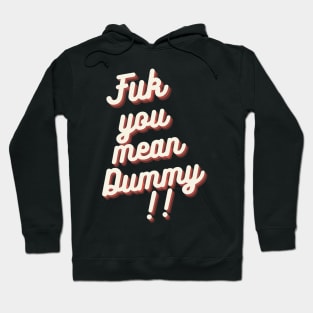 FUK YOU MEAN DUMMY BALTIMORE DESIGN Hoodie